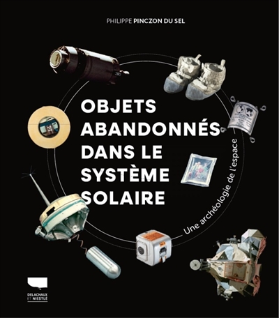 Objets abandonnés dans le Système solaire : une archéologie de l'espace