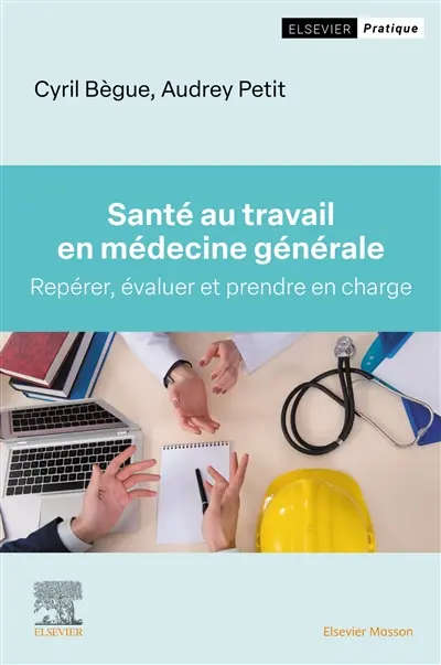 Santé au travail en médecine générale : repérer, évaluer et prendre en charge