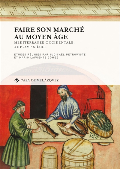 Faire son marché au Moyen Age : Méditerranée occidentale, XIIIe-XVIe siècle