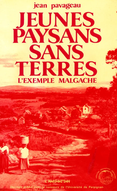 Jeunes paysans sans terres. L'Exemple malgache : Une Communauté villageoise en période révolutionnaire