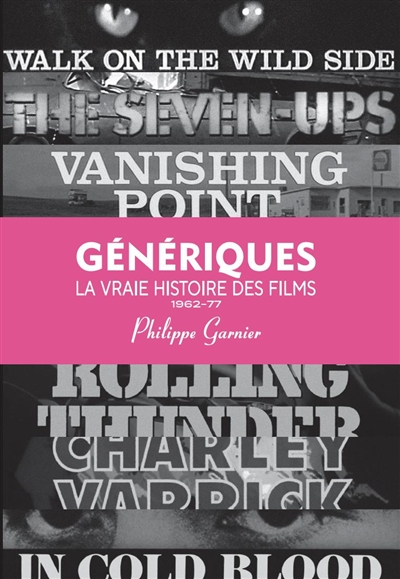 Génériques : la vraie histoire des films. Vol. 3. 1962-1977