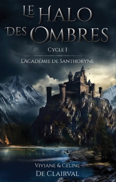 Le halo des ombres. Vol. 1. L'académie de Santhoryne