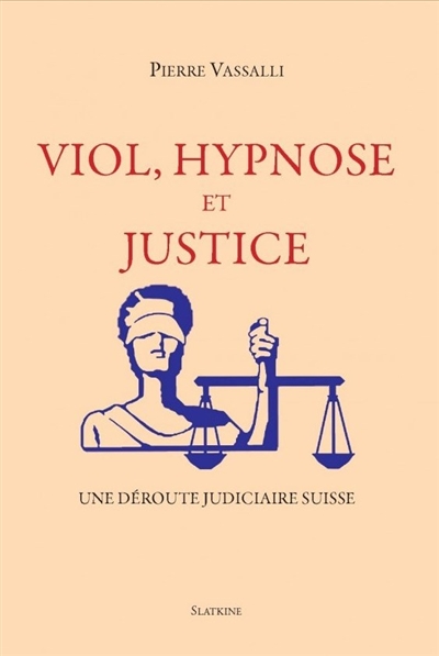 Viol, hypnose et justice : une déroute judiciaire suisse