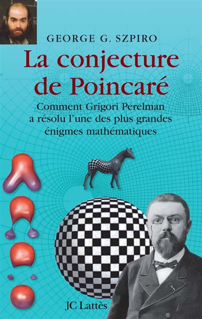 La conjecture de Poincaré : comment Grigori Perelman a résolu l'une des plus grandes énigmes mathématiques