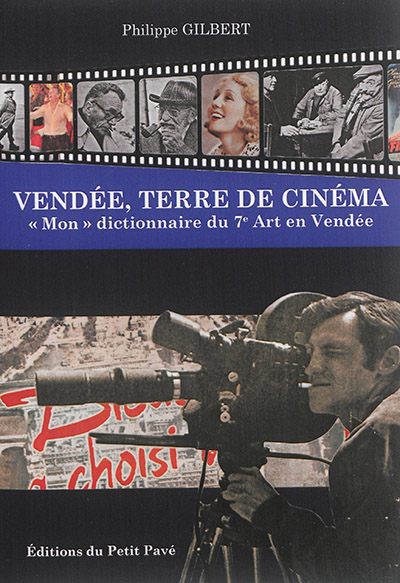 Vendée, terre de cinéma : mon dictionnaire du 7e art en Vendée