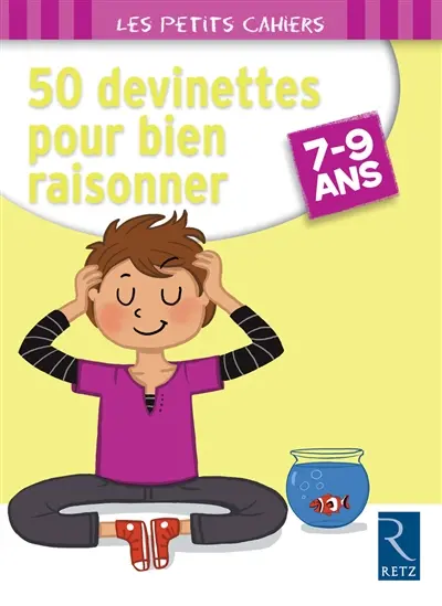 50 devinettes pour bien raisonner : 7-9 ans