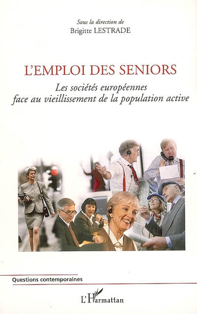 L'emploi des seniors : les sociétés européennes face au vieillissement de la population active : colloque international et interdisciplinaire 7-8 avril 2005