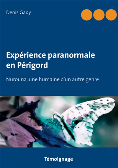 Expérience paranormale en Périgord : Nurouna, une humaine d'un autre genre