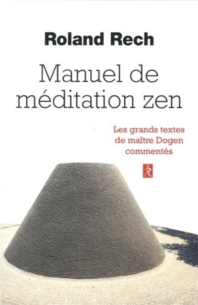 Manuel de méditation zen : les grands textes de maître Dogen commentés
