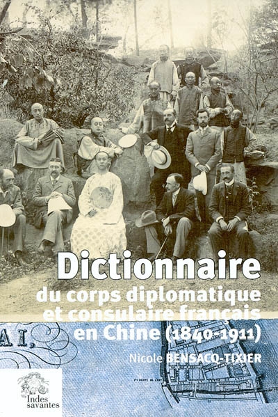 Dictionnaire du corps diplomatique et consulaire français en Chine (1840-1911)