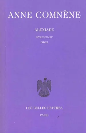 Alexiade : règne de l'empereur Alexis I Comnène (1081-1118). Vol. 3. Livres XI-XV, Index
