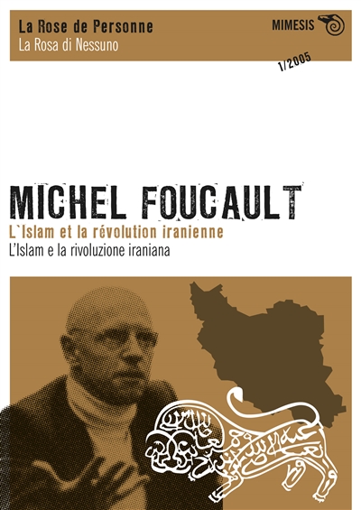 Rose de personne (La) = Rosa di nessuno (La), n° 1. Michel Foucault : l'islam et la révolution iranienne = l'islam e la revoluzione iraniana