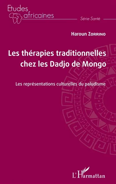 Les thérapies traditionnelles chez les Dadjo de Mongo : les représentations culturelles du paludisme Les thérapies traditionnelles chez les Dadjo de Mongo : les représentations culturelles du paludisme