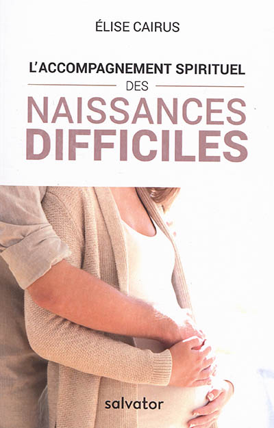 L'accompagnement spirituel des naissances difficiles