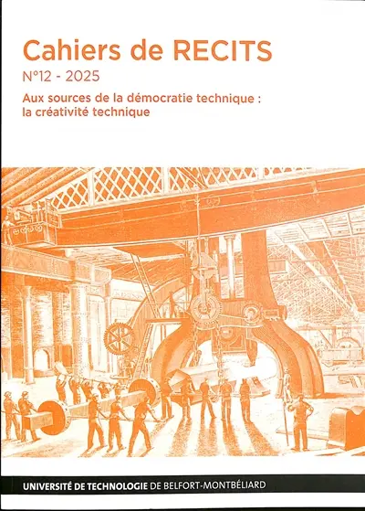 Cahiers de RECITS (Les), n° 12. Aux sources de la démocratie technique : la créativité technique