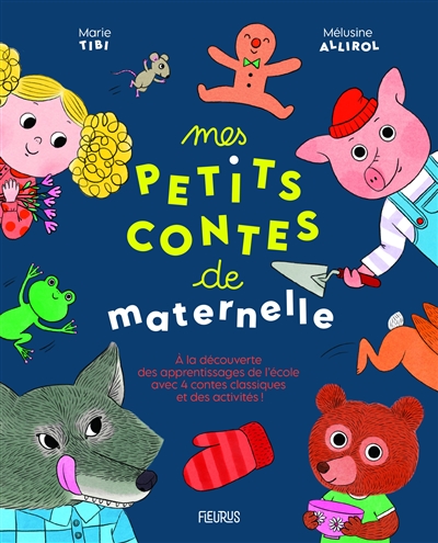 Mes petits contes de maternelle : à la découverte des apprentissages de l'école avec quatre contes classiques et des activités !