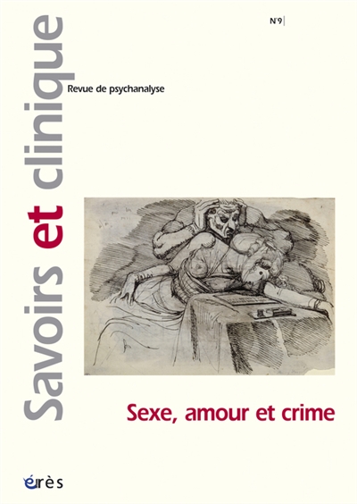 Savoirs et clinique, n° 9. Sexe, amour et crime