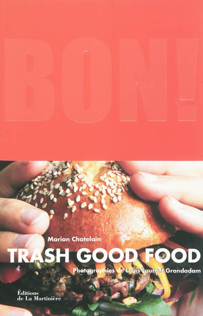 Bon ! : trash good food