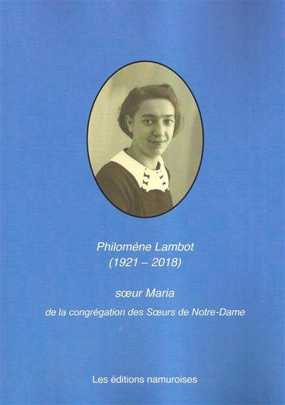 Philomène Lambot (1921-2018) : soeur Maria de la congrégation des soeurs de Notre-Dame