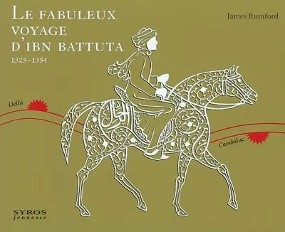 Le fabuleux voyage d'Ibn Battuta : 1325-1354