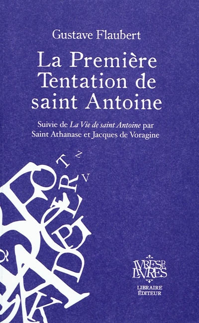 La première tentation de saint Antoine. La vie de saint Antoine. La vie de saint Antoine