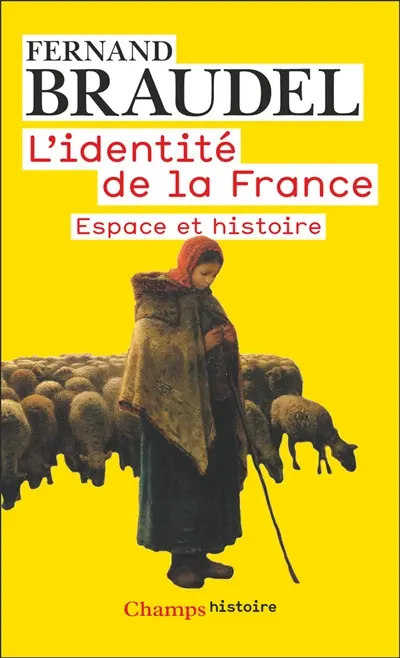 L'identité de la France. Vol. 1. Espace et histoire
