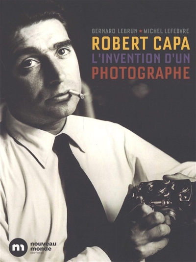 Robert Capa, l'invention d'un photographe