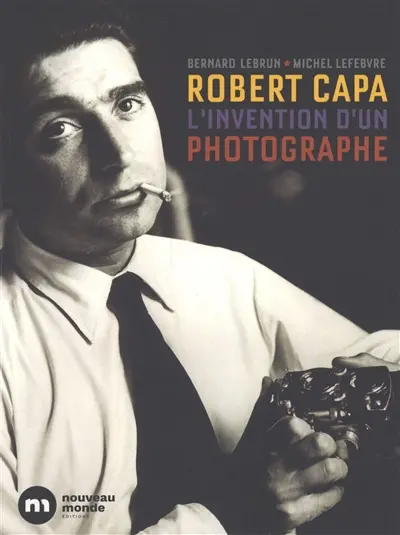 Robert Capa, l'invention d'un photographe