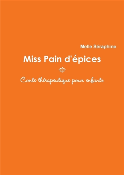 Miss Pain D'Epices : Conte Therapeutique Pour Enfants