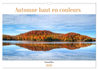 Automne haut en couleurs (Calendrier mural 2026 DIN A3 vertical), CALVENDO calendrier mensuel : L'automne, une saison où la nature joue les artistes !