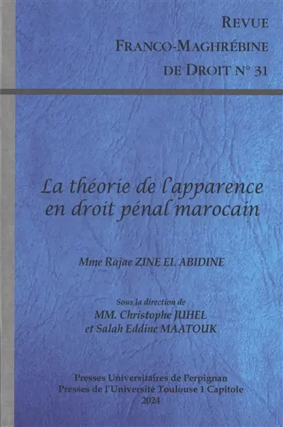 Revue franco-maghrébine de droit, n° 31. La théorie de l'apparence en droit pénal marocain