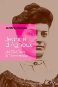 Jeanne d'Agnoux : de Corrèze à Decazeville