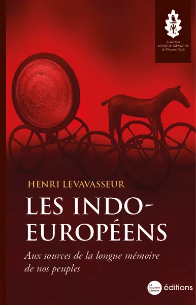 Les Indo-Européens : aux sources de la longue mémoire de nos peuples