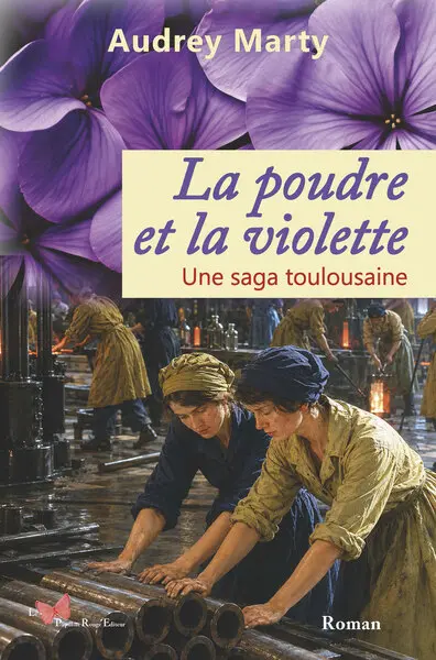 La poudre et la violette : une saga toulousaine