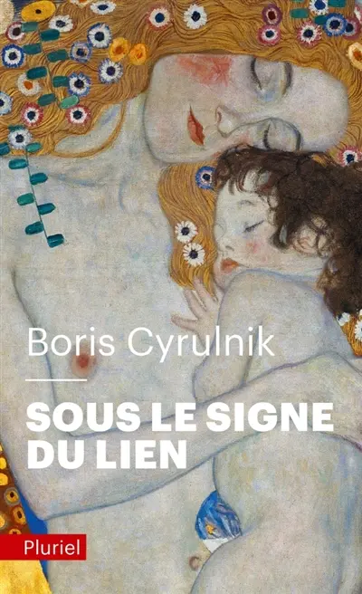Sous le signe du lien : une histoire naturelle de l'attachement