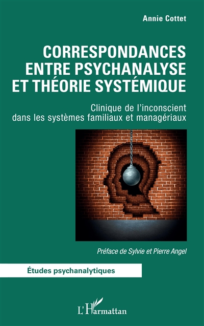 Correspondances entre psychanalyse et théorie systémique : clinique de l'inconscient dans les systèmes familiaux et managériaux
