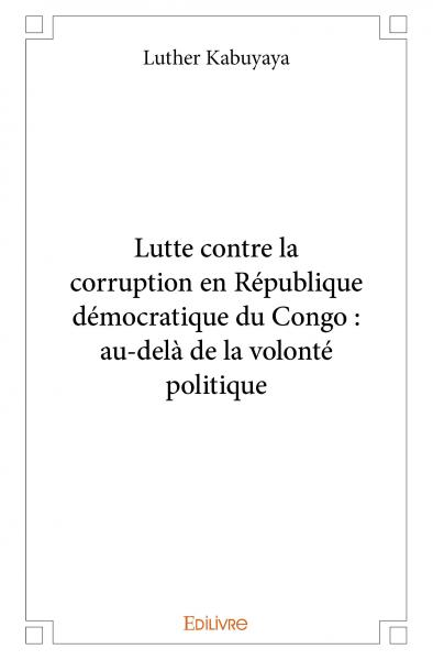 Lutte contre la corruption en république démocratique du congo : au delà de la volonté politique