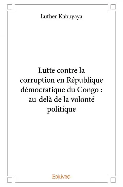 Lutte contre la corruption en république démocratique du congo : au delà de la volonté politique