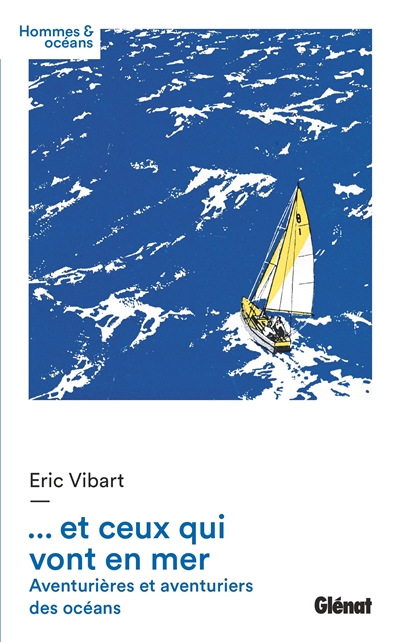 Et ceux qui vont en mer : aventuriers des océans