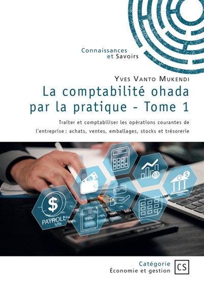 La comptabilité ohada par la pratique : Tome 1 : Traiter et comptabiliser les opérations courantes de l'entreprise