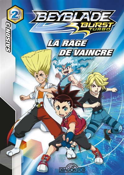 Beyblade burst. Vol. 2. La rage de vaincre