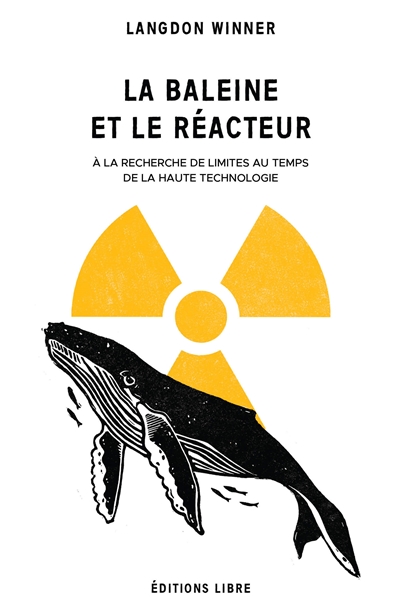La baleine et le réacteur : à la recherche de limites au temps de la haute technologie