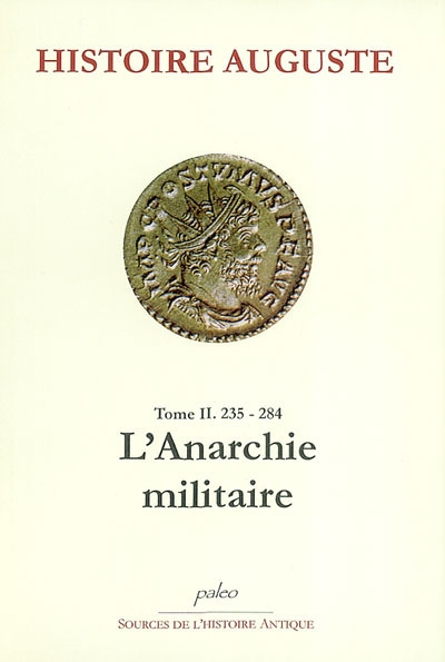 Histoire auguste. Vol. 2. 235-284, l'anarchie militaire