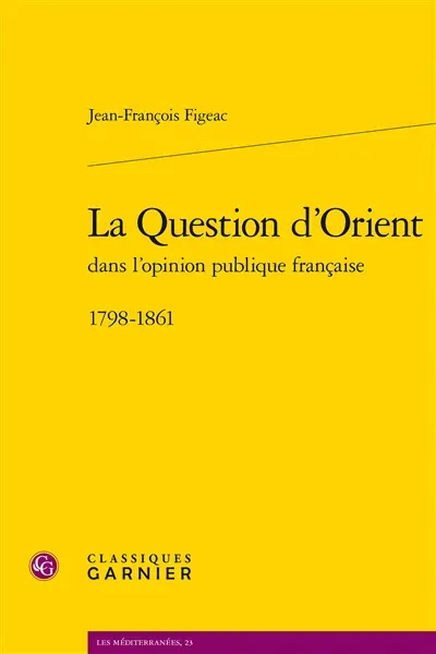 La question d'Orient dans l'opinion publique française : 1798-1861