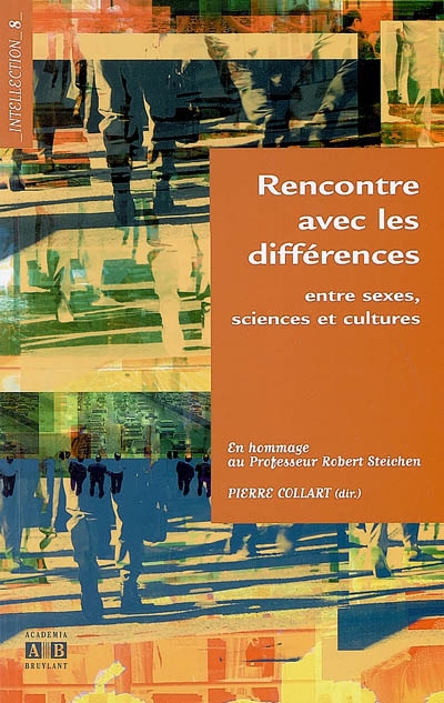 Rencontre avec les différences : entre sexes, sciences et cultures : en hommage au professeur Robert Steichen