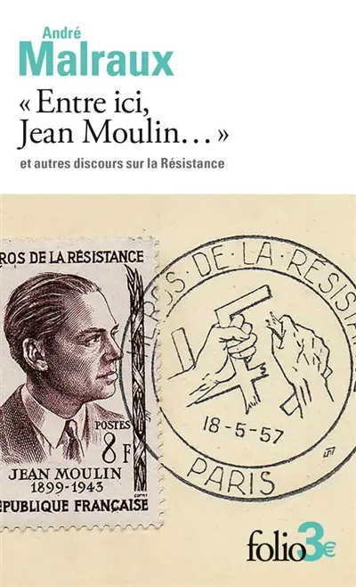 Entre ici, Jean Moulin : et autres discours sur la Résistance