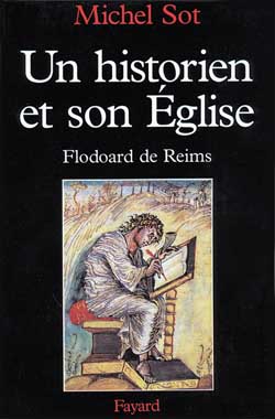 Un historien et son Eglise au Xe siècle : Flodoard de Reims