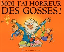 Moi j'ai horreur des gosses !