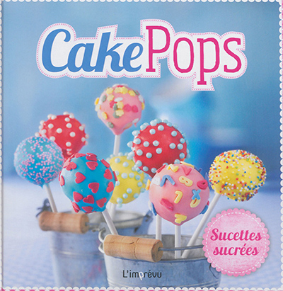 Cake pops : sucettes sucrées