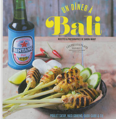 Un dîner à Bali : poulet satay, nasi goreng, gado-gado...